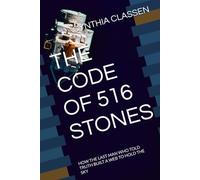 THE CODE OF 516 STONES: HOW THE LAST MAN WHO TOLD TRUTH BUILT A WEB TO HOLD THE SKY