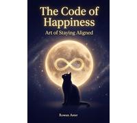 The Code of Happiness: Numerology, Astrology and the Art of Staying Aligned