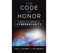 The Code of Honor: Embracing Ethics in Cybersecurity