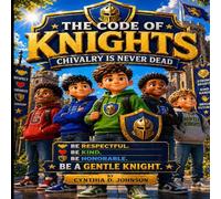 The Code of Knights: Chivalry Is Never Dead
