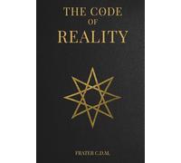 The Code of Reality: A modern Interpretation of the Hermetic Principles