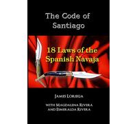 THE CODE OF SANTIAGO: 18 Laws of the Spanish Navaja (Sevillian Steel Series)