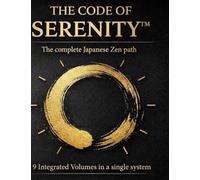 The Code of Serenity: The Complete Japanese Zen Path