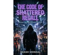 The Code of Shattered Recall: Unlock the Past. Endure the Truth.: 2