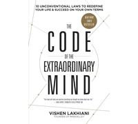 The Code of the Extraordinary Mind 10 Unconventional Laws to Redefine Your Li...