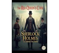The Code of the Red Queen/Sherlock Holmes and the Order of Dawn