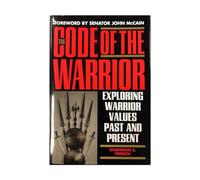 The Code of the Warrior: Exploring Warrior Values Past and Present