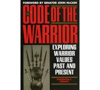 The Code of the Warrior: Exploring Warrior Values Past and Present