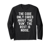 The Code Only Cares About The Run Mindful Men Women Long Sleeve T-Shirt