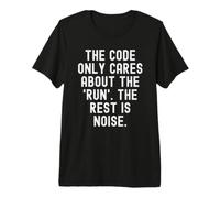 The Code Only Cares About The Run Mindful Men Women Premium T-Shirt
