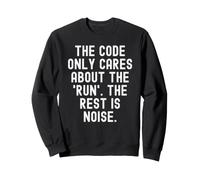 The Code Only Cares About The Run Mindful Men Women Sweatshirt
