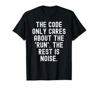 The Code Only Cares About The Run Mindful Men Women T-Shirt