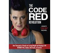 The Code Red Revolution: How Thousands of People are Losing Weight and Keeping It Off WITHOUT Pills, Shakes, Diet Foods, or Exercise