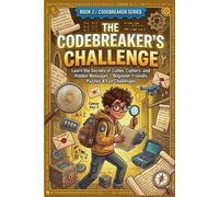The Codebreaker’s Challenge: Intermediate Ciphers, Secret Messages, and Spy Puzzles to Test Your Skills (The Codebreaker Series)