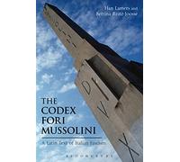 The Codex Fori Mussolini: A Latin Text of Italian Fascism (Bloomsbury Studies in Classical Reception)