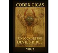 The Codex Gigas: Unlocking the Devil’s Bible: Vol- 2 (The Codex Gigas: Unlocking the Devil’s Bible Set)