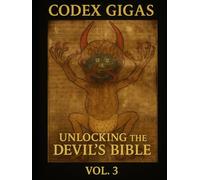 The Codex Gigas: Unlocking the Devil’s Bible: Vol- 3 (The Codex Gigas: Unlocking the Devil’s Bible Set)