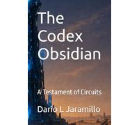 The Codex Obsidian: A Testament of Circuits