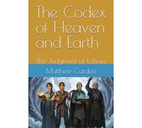 The Codex of Heaven and Earth: The Judgment of Echoes (The Seamwrights Series)