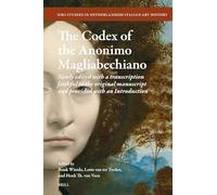 The Codex of the Anonimo Magliabechiano: Newly Edited with a Transcription Faithful to the Original Manuscript and Provided with an Introduction: 16 (Niki Studies in Netherlandish-Italian Art History)