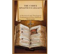 THE CODEX SINAITICUS LEGACY: A Historical and Theological Exploration of First Biblical Manuscript
