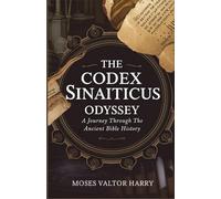 The Codex Sinaiticus Odyssey: A Journey through the Ancient Bible History