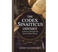 The Codex Sinaiticus Odyssey: A Journey through the Ancient Bible History