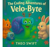 The coding Adventures of Velo-Byte (Velo-Byte Discovery Series)