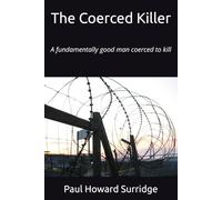 The Coerced Killer: A fundamentally good man coerced to kill