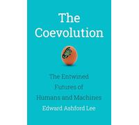 The Coevolution: The Entwined Futures of Humans and Machines (The MIT Press)