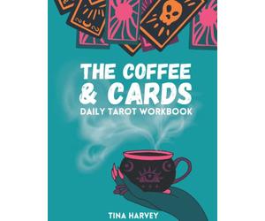 The Coffee and Cards Tarot Workbook: Tarot Workbook