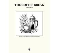 The Coffee Break Activity Book: Relaxing Puzzles, Brain Games & Aesthetic Coloring: A Variety Puzzle Book for Adults with Sudoku, Word Search, Mazes and Line Art