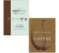 The Coffee Dictionary By Maxwell Colonna-Dashwood & The World Atlas of Coffee By James Hoffmann 2 Books Collection Set