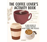 The Coffee Lover’s Activity Book: A Rich Blend of Coffee Related Word Games and Puzzles