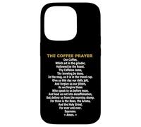 The Coffee Prayer - Funny Caffeine Addict & Barista Parody Case for iPhone 14 Pro