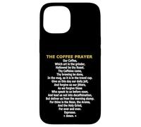 The Coffee Prayer - Funny Caffeine Addict & Barista Parody Case for iPhone 15