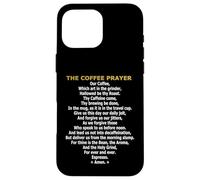The Coffee Prayer - Funny Caffeine Addict & Barista Parody Case for iPhone 16 Pro Max