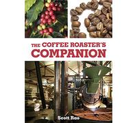 The Coffee Roaster's Companion by Scott Rao (2014-05-04)
