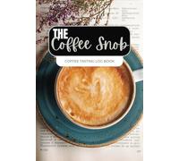 The Coffee Snob: A Log Book for Your Favorite Coffee Tasting Notes and Record Keeping