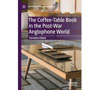 The Coffee-Table Book in the Post-War Anglophone World (New Directions in Book History)