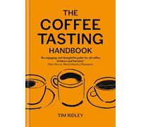 The Coffee Tasting Handbook: A Toolkit for Tasting Your Cup