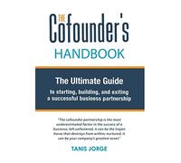 The Cofounder's Handbook: The Ultimate Guide to Starting, Building, and Exiting a Successful Business Partnership