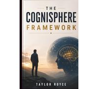 The Cognisphere Framework: Designing Cognitive Infrastructure for the Intelligence Era (Books on Tech)