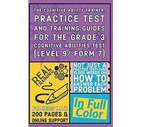 The Cognitive Ability Trainer, Practice Test and Training Guides for the Grade 3 Cognitive Abilities Test (Level 9/ Form 7): Not Just a Practice Test! Over 10,000 words on how to answer each problem