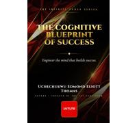 The Cognitive Blueprint of Success: The Mental Operating System of Discipline, Identity and Infinite Potential: 2 (THE INFINITE HUMAN SERIES)