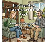 The Cognitive Distortion Coloring Book: CBT- Inspired coloring pages for Mental Wellness