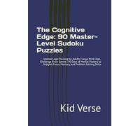 The Cognitive Edge: 90 Master-Level Sudoku Puzzles: Intense Logic Training for Adults | Large Print High-Challenge Brain Games | 90 Days of Mental ... Focus, Memory, and Problem-Solving Skills