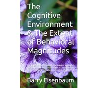 The Cognitive Environment & The Extent of Behavioral Magnitudes: The container for managing the stress of that which must have been the cause of mind ... influential accessories to stimulus-response
