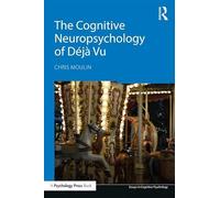 The Cognitive Neuropsychology of Déjà Vu (Essays in Cognitive Psychology)