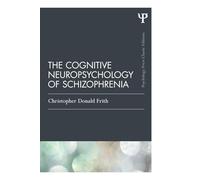 The Cognitive Neuropsychology of Schizophrenia (Classic Edition) (Psychology Press & Routledge Classic Editions)